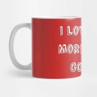 I Love You More Than Coffee Funny Valentine's Day Mug